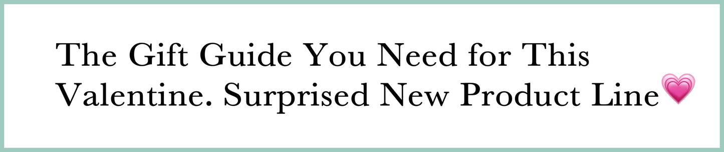 The Gift Guide You Need for This Valentine. Surprised New Product Line